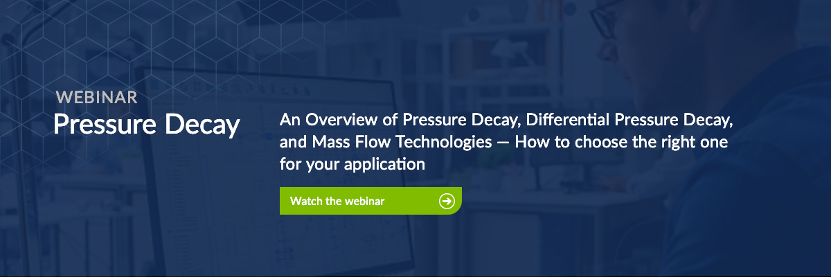 Watch the Pressure Decay webinar for an overview of Pressure Decay, Differential Pressure Decay, and Mass Flow Technologies.